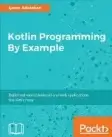 Kotlin Programming By Example. Iyanu Adelekan